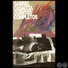 GABRIEL CASACCIA CUENTOS COMPLETOS - Ao 1996